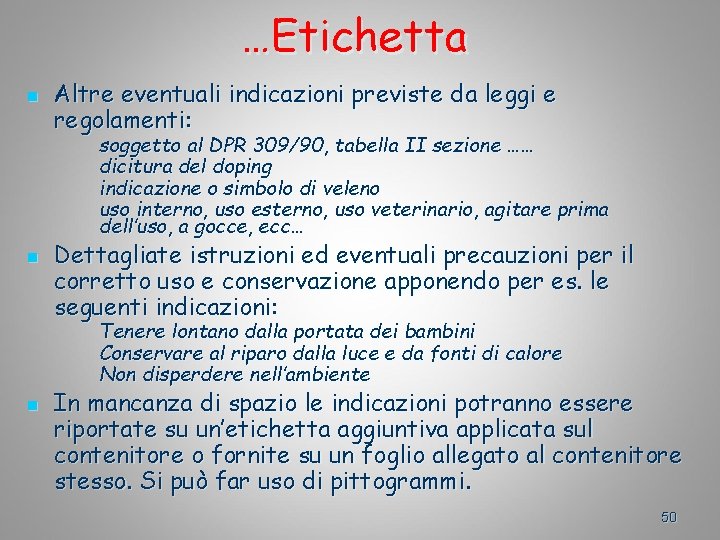 …Etichetta n Altre eventuali indicazioni previste da leggi e regolamenti: soggetto al DPR 309/90,