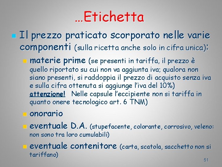 …Etichetta n Il prezzo praticato scorporato nelle varie componenti (sulla ricetta anche solo in
