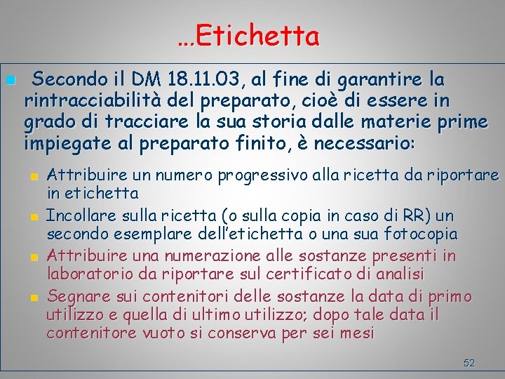 …Etichetta n Secondo il DM 18. 11. 03, al fine di garantire la rintracciabilità
