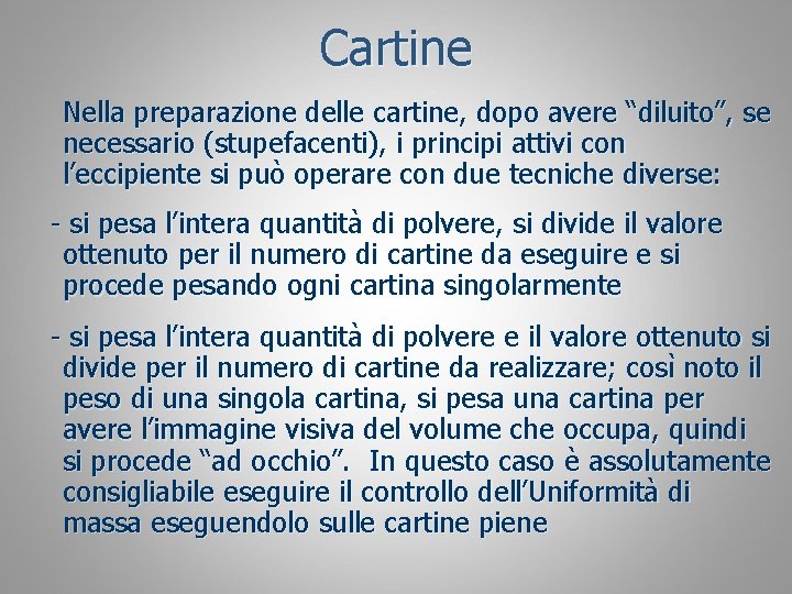 Cartine Nella preparazione delle cartine, dopo avere “diluito”, se necessario (stupefacenti), i principi attivi