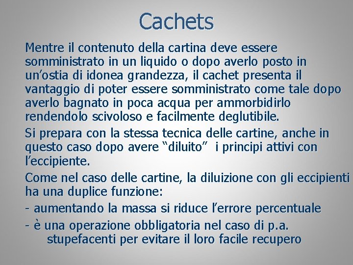 Cachets Mentre il contenuto della cartina deve essere somministrato in un liquido o dopo