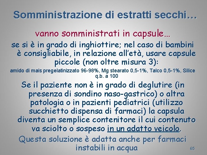 Somministrazione di estratti secchi… vanno somministrati in capsule… se si è in grado di