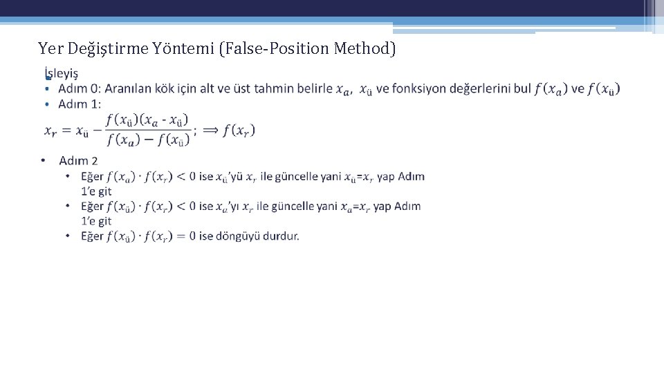 Yer Değiştirme Yöntemi (False-Position Method) • Yer Değiştirme Yöntemi (False-Position Method) •