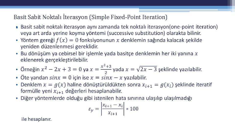 Basit Sabit Noktalı İterasyon (Simple Fixed-Point Iteration) • Basit Sabit Noktalı İterasyon (Simple Fixed-Point Iteration) •