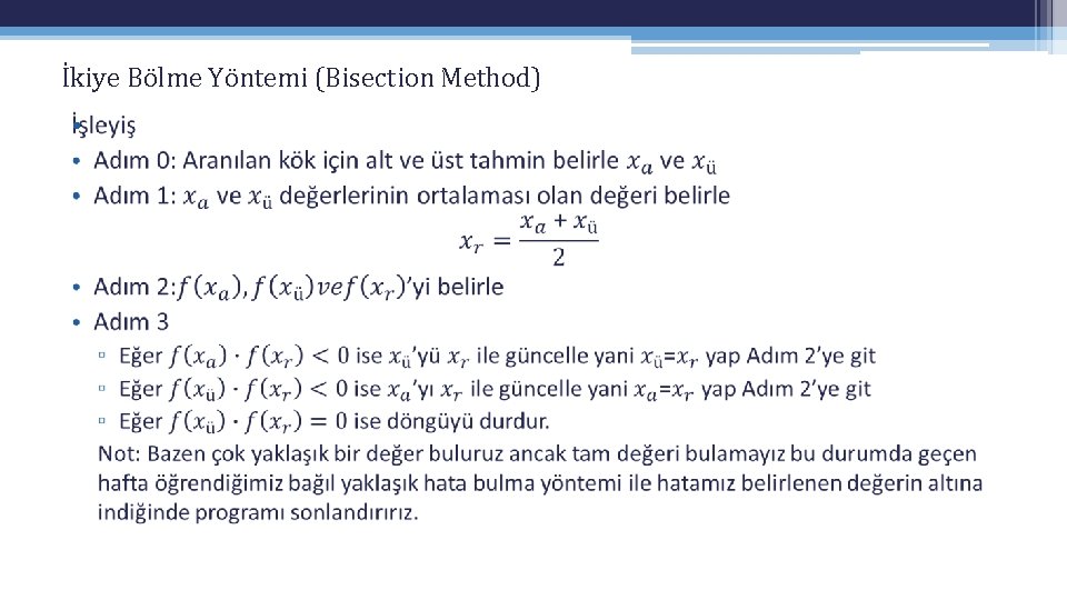 İkiye Bölme Yöntemi (Bisection Method) • İkiye Bölme Yöntemi (Bisection Method) •