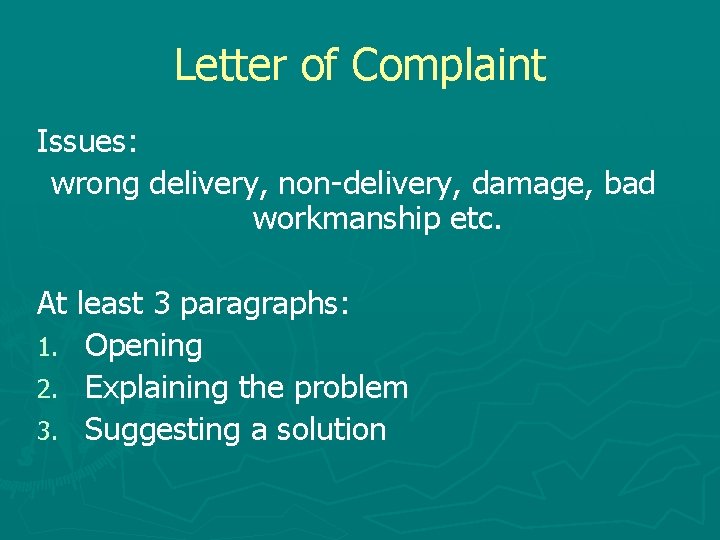 Letter of Complaint Issues: wrong delivery, non-delivery, damage, bad workmanship etc. At least 3