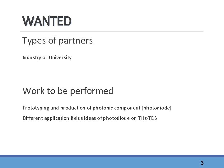 WANTED Types of partners Industry or University Work to be performed Prototyping and production