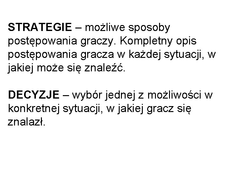 STRATEGIE – możliwe sposoby postępowania graczy. Kompletny opis postępowania gracza w każdej sytuacji, w