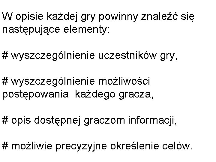 W opisie każdej gry powinny znaleźć się następujące elementy: # wyszczególnienie uczestników gry, #