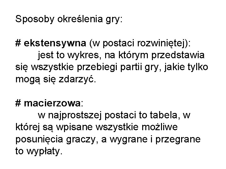 Sposoby określenia gry: # ekstensywna (w postaci rozwiniętej): jest to wykres, na którym przedstawia