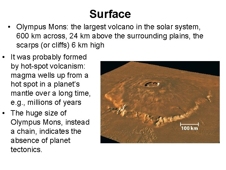Surface • Olympus Mons: the largest volcano in the solar system, 600 km across,