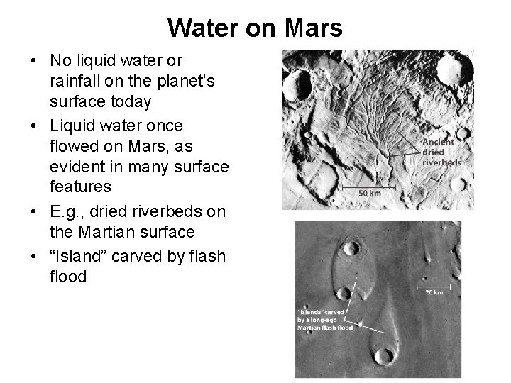 Water on Mars • No liquid water or rainfall on the planet’s surface today