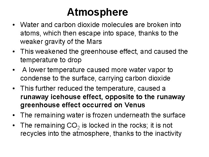 Atmosphere • Water and carbon dioxide molecules are broken into atoms, which then escape