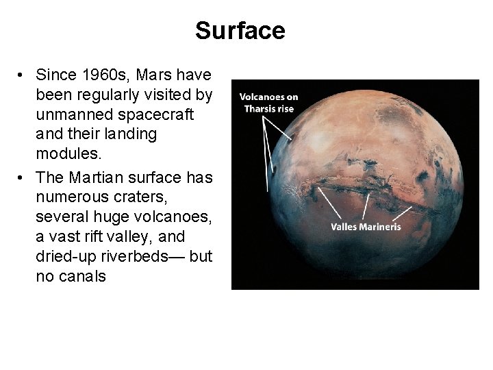 Surface • Since 1960 s, Mars have been regularly visited by unmanned spacecraft and