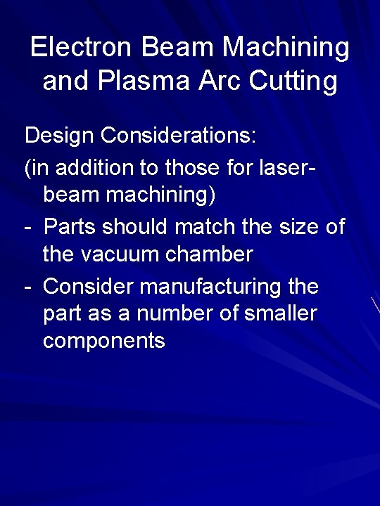 Electron Beam Machining and Plasma Arc Cutting Design Considerations: (in addition to those for