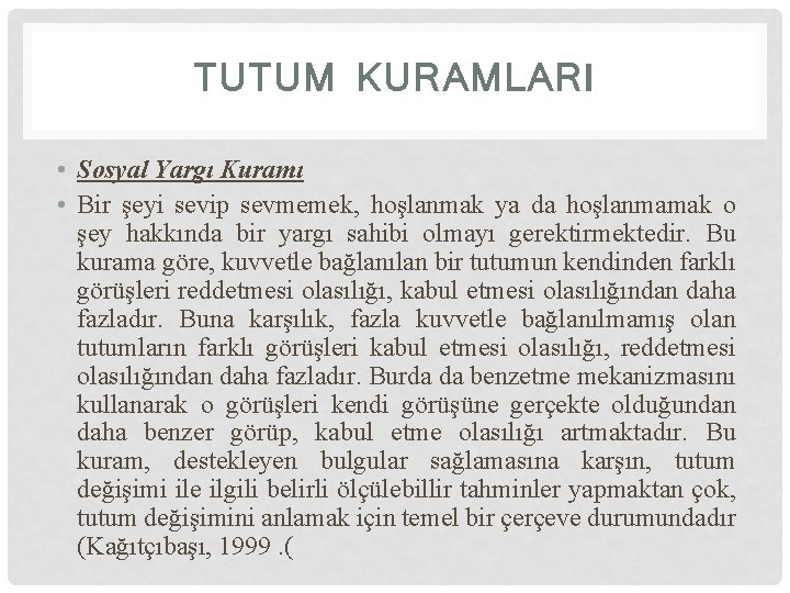 TUTUM KURAMLARI • Sosyal Yargı Kuramı • Bir şeyi sevip sevmemek, hoşlanmak ya da