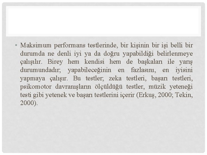  • Maksimum performans testlerinde, bir kişinin bir işi belli bir durumda ne denli