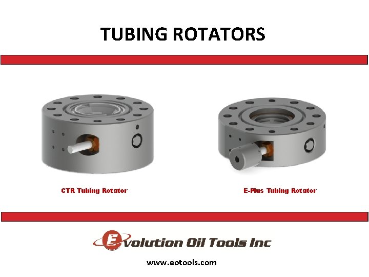 TUBING ROTATORS CTR Tubing Rotator E-Plus Tubing Rotator www. eotools. com 