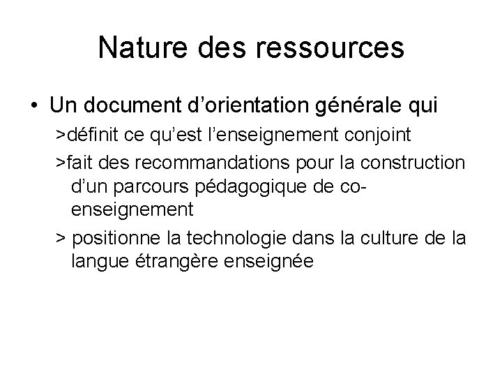 Nature des ressources • Un document d’orientation générale qui >définit ce qu’est l’enseignement conjoint