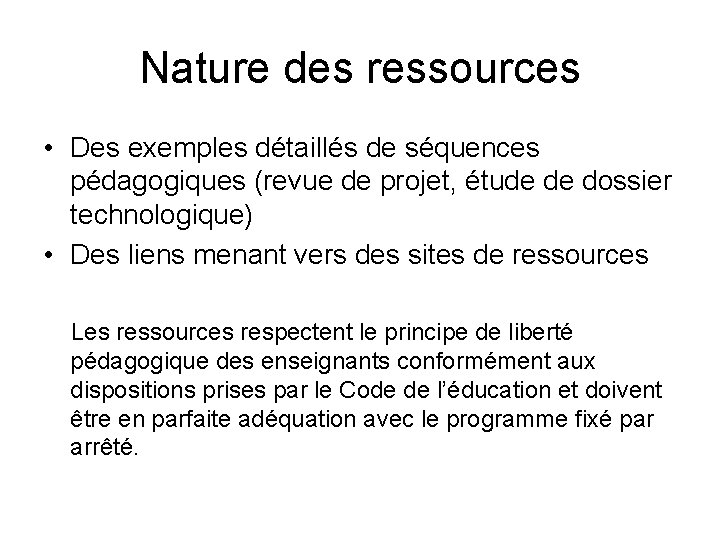 Nature des ressources • Des exemples détaillés de séquences pédagogiques (revue de projet, étude