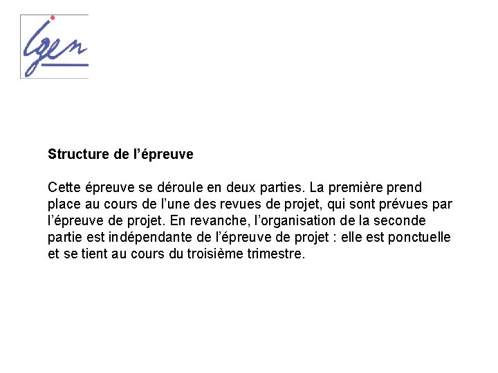 Structure de l’épreuve Cette épreuve se déroule en deux parties. La première prend place