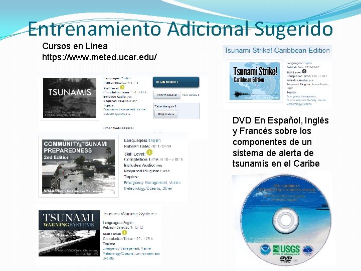 Entrenamiento Adicional Sugerido Cursos en Linea https: //www. meted. ucar. edu/ DVD En Español,