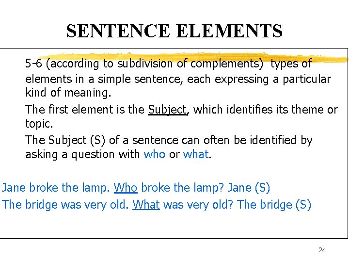 SENTENCE ELEMENTS 5 -6 (according to subdivision of complements) types of elements in a