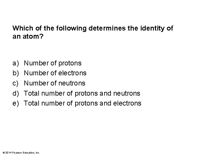 Which of the following determines the identity of an atom? a) b) c) d)