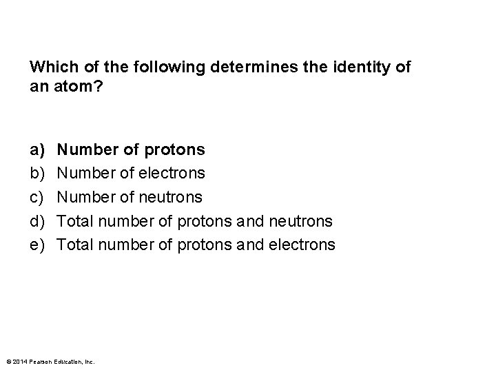 Which of the following determines the identity of an atom? a) b) c) d)