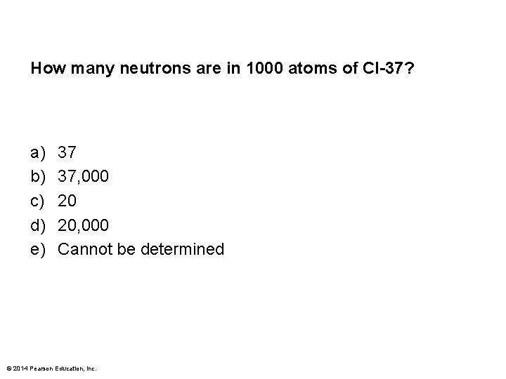 How many neutrons are in 1000 atoms of Cl-37? a) b) c) d) e)