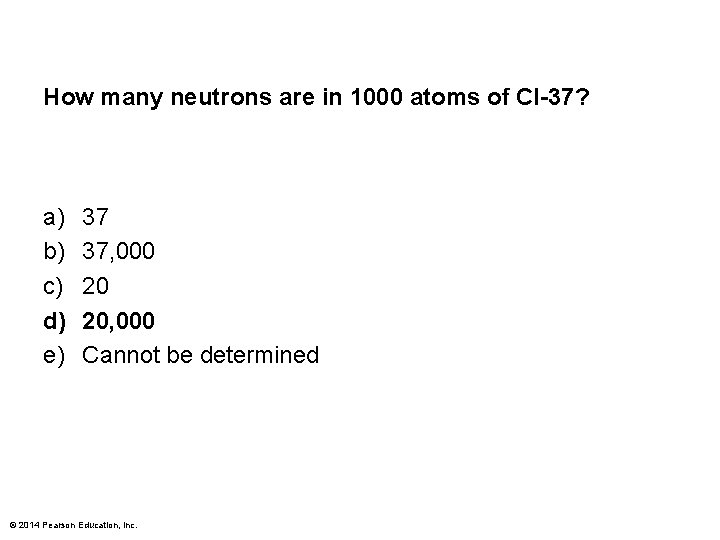 How many neutrons are in 1000 atoms of Cl-37? a) b) c) d) e)