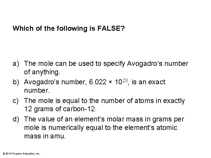 Which of the following is FALSE? a) The mole can be used to specify