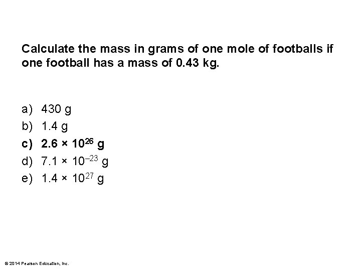 Calculate the mass in grams of one mole of footballs if one football has