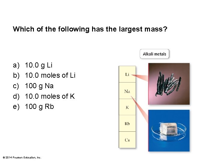 Which of the following has the largest mass? a) b) c) d) e) 10.