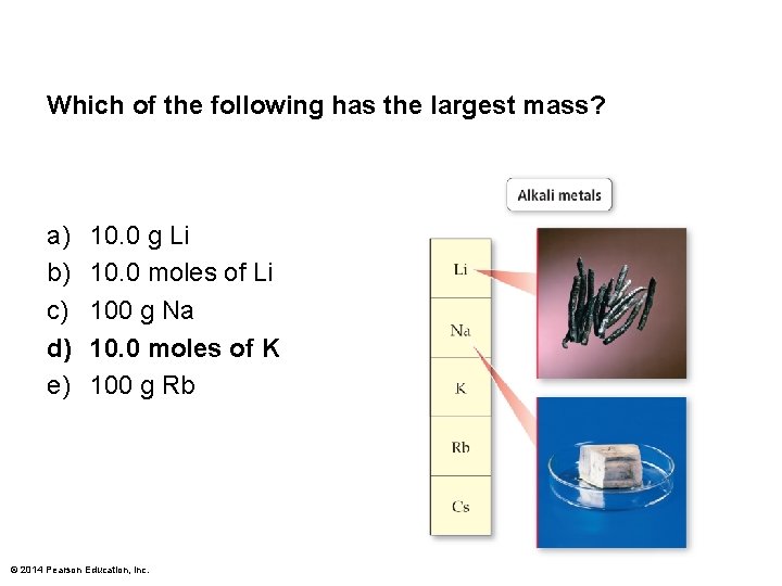 Which of the following has the largest mass? a) b) c) d) e) 10.