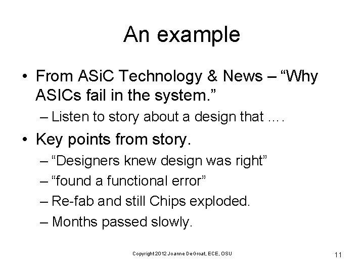 An example • From ASi. C Technology & News – “Why ASICs fail in