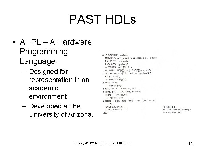 PAST HDLs • AHPL – A Hardware Programming Language – Designed for representation in