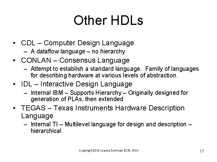 Other HDLs • CDL – Computer Design Language – A dataflow language – no