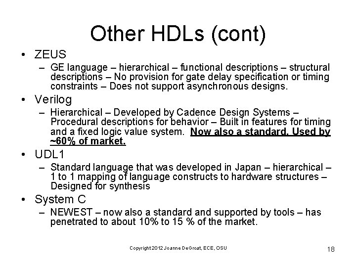 Other HDLs (cont) • ZEUS – GE language – hierarchical – functional descriptions –
