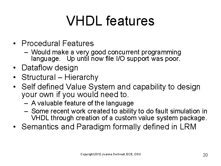VHDL features • Procedural Features – Would make a very good concurrent programming language.
