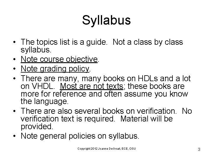 Syllabus • The topics list is a guide. Not a class by class syllabus.