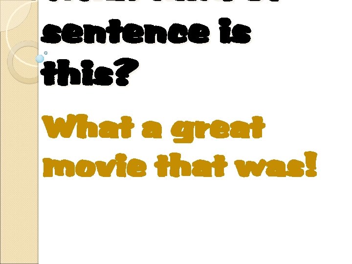 What kind of sentence is this? What a great movie that was! 