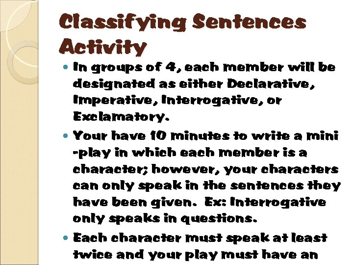 Classifying Sentences Activity In groups of 4, each member will be designated as either