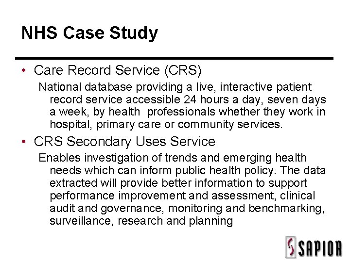 NHS Case Study • Care Record Service (CRS) National database providing a live, interactive