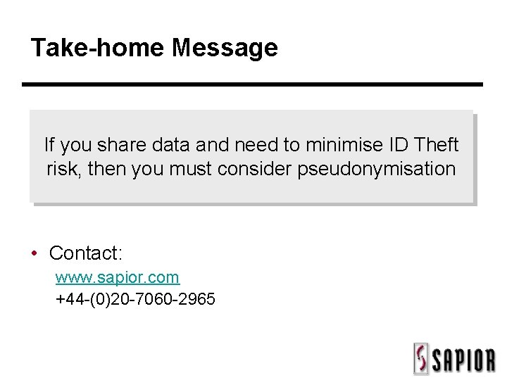 Take-home Message If you share data and need to minimise ID Theft risk, then