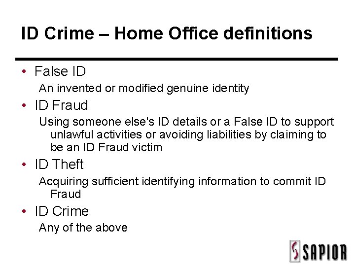 ID Crime – Home Office definitions • False ID An invented or modified genuine