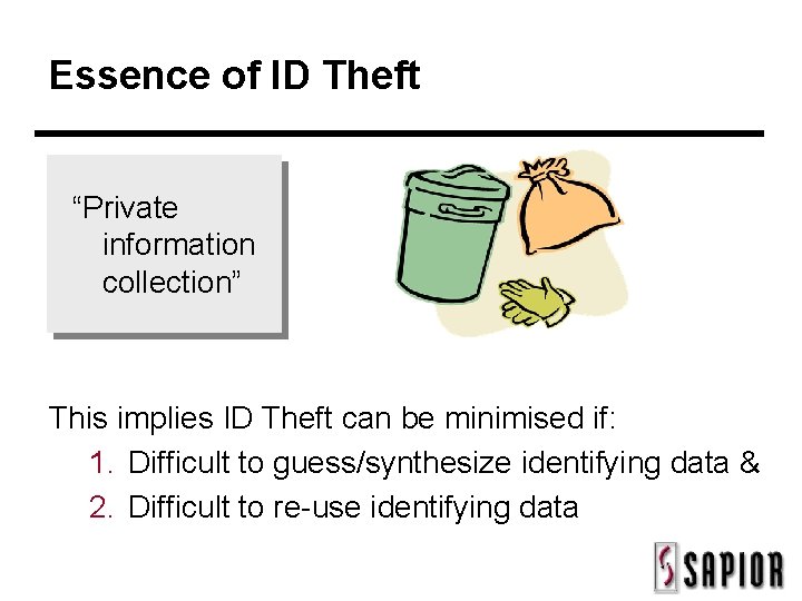 Essence of ID Theft “Private information collection” This implies ID Theft can be minimised