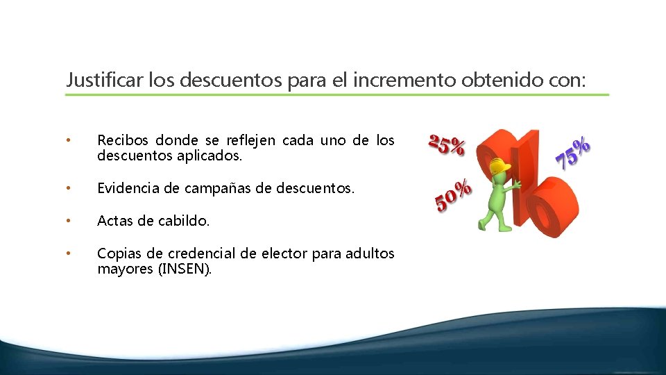 Justificar los descuentos para el incremento obtenido con: • Recibos donde se reflejen cada