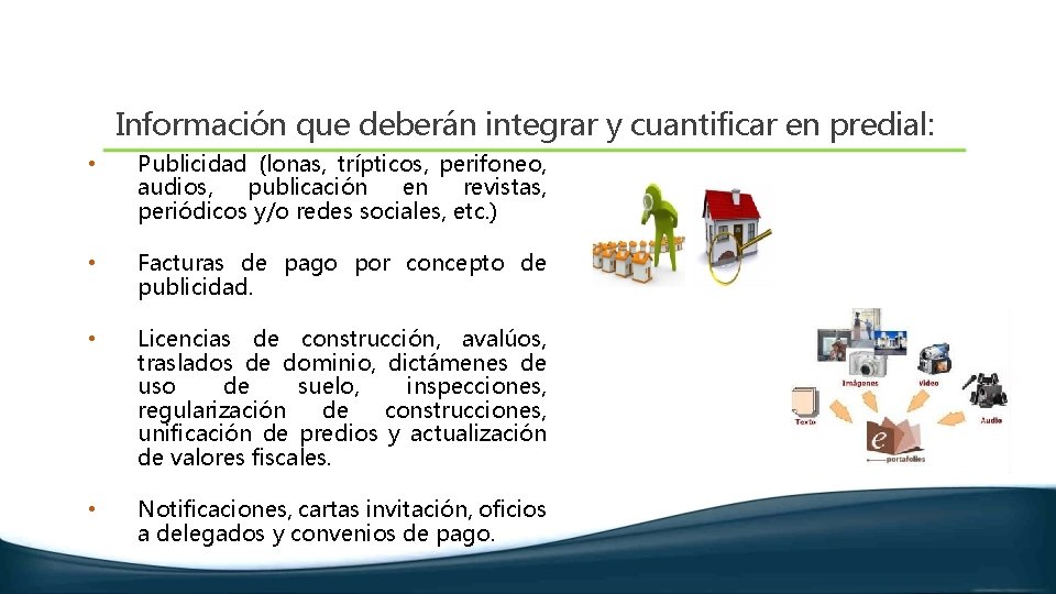 Información que deberán integrar y cuantificar en predial: • Publicidad (lonas, trípticos, perifoneo, audios,