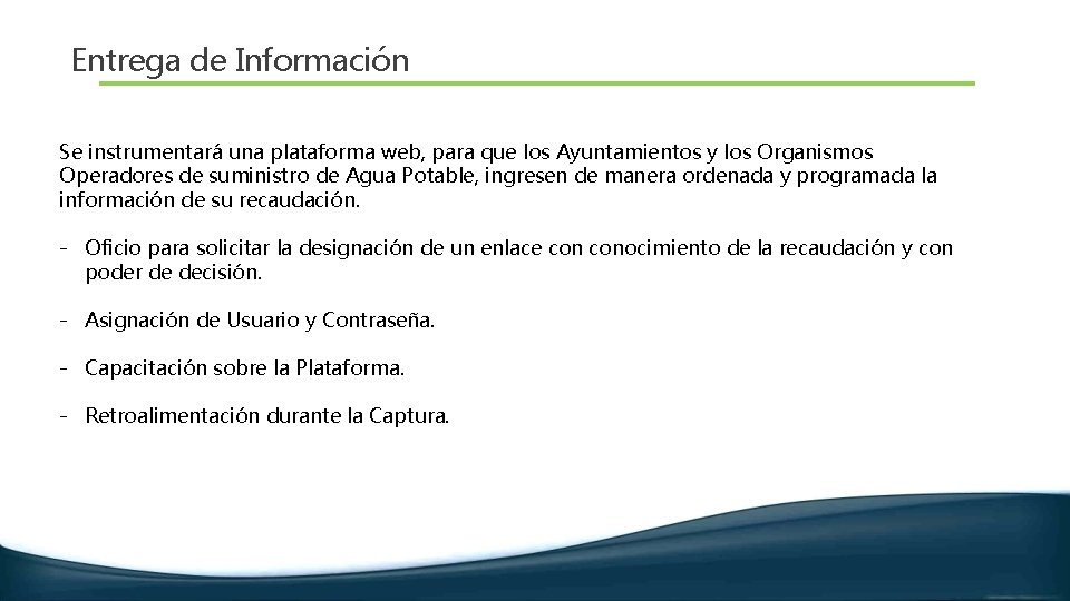 Entrega de Información Se instrumentará una plataforma web, para que los Ayuntamientos y los